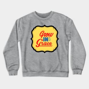 Grow In Grace Crewneck Sweatshirt